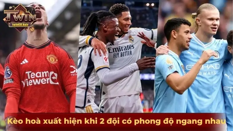 Cách đọc kèo bóng đá từ A - Z cho những tay chơi mới 3 Kèo hoà xuất hiện khi 2 đội có phong độ ngang nhau