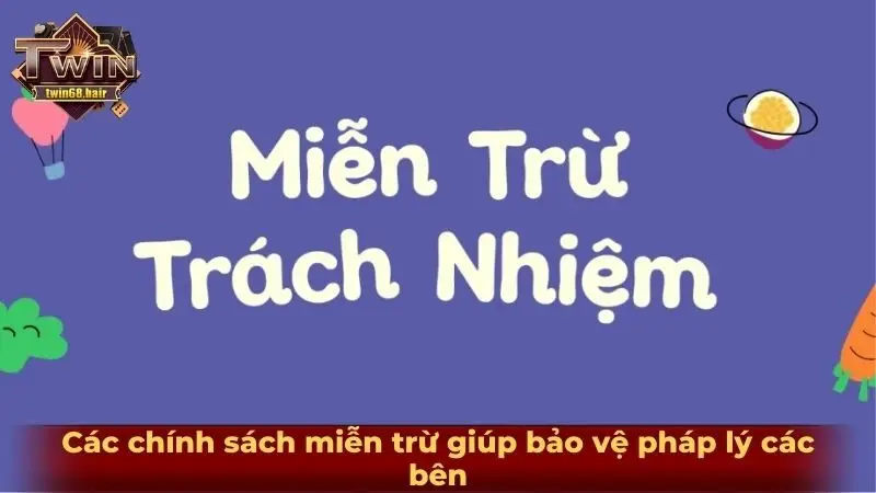Các chính sách miễn trừ giúp bảo vệ pháp lý các bên
