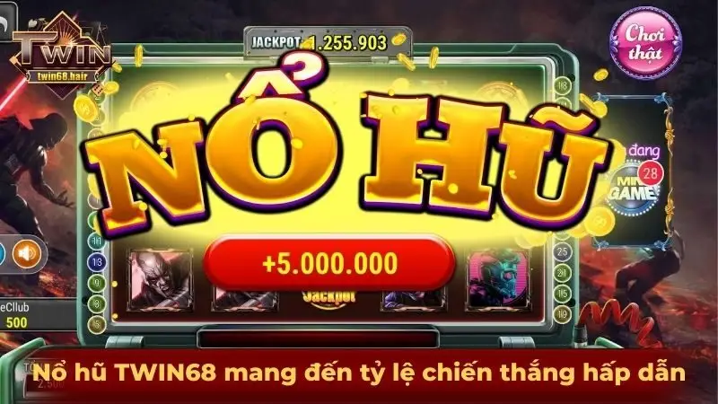 Nổ hũ TWIN68 - Cơ hội đổi đời cho bet thủ ngàn năm có một 3 Nổ hũ TWIN68 mang đến tỷ lệ chiến thắng hấp dẫn