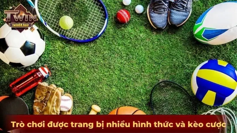 Thể thao TWIN68 được trang bị nhiều hình thức và kèo cược
